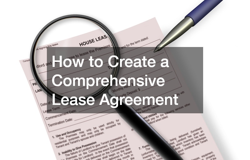 How to Create a Comprehensive Lease Agreement: Best Practices for Property Owners